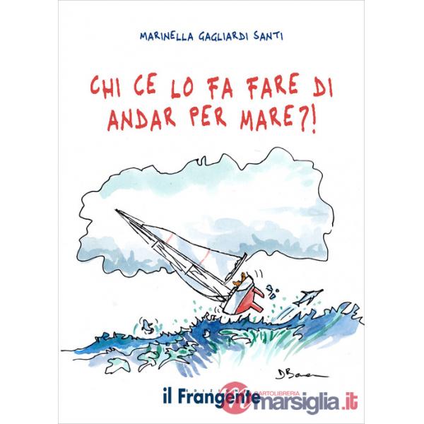 Chi ce lo fa fare di andar per mare?!