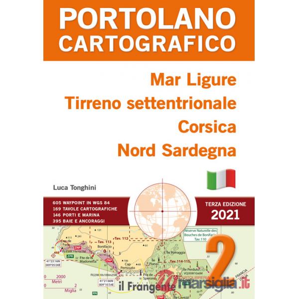 Mar Ligure, Tirreno settentrionale, Corsica, Nord Sardegna. Portolano cartografico. Nuova ediz.. Vol. 2