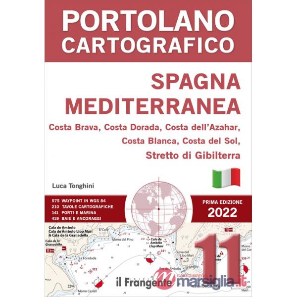 Spagna Mediterranea. Costa Brava, Costa Dorada, Costa dell'Azahar, Costa Blanca, Costa Del Sol, Stretto Di Gibilterra. Portolano