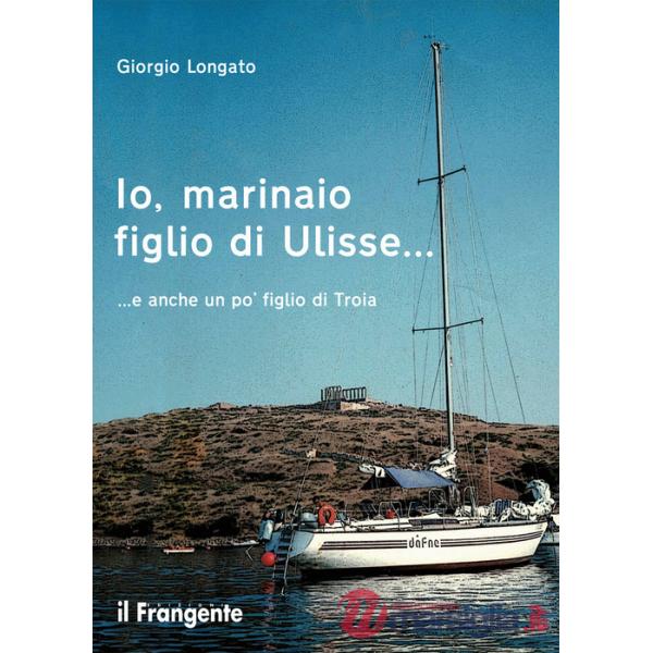 Io, marinaio figlio di Ulisse... e anche un po' figlio di Troia