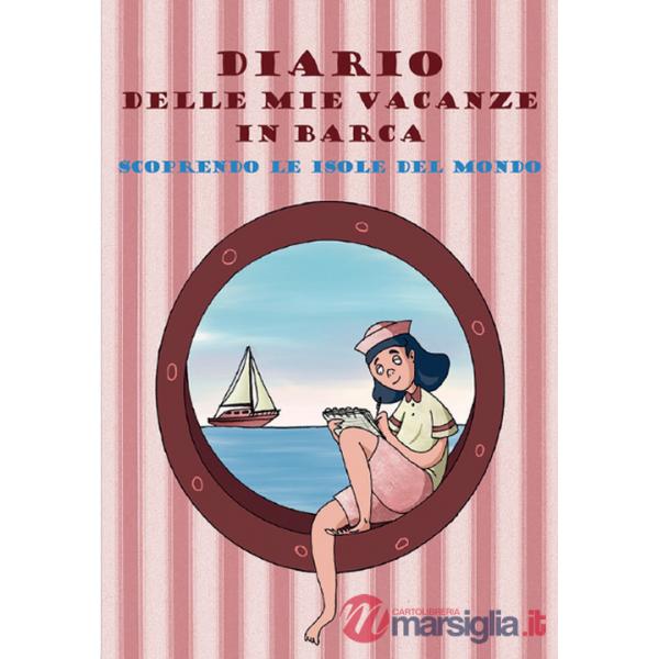 Diario delle mie vacanze in barca. Scoprendo le isole del mondo. Ediz. rosa