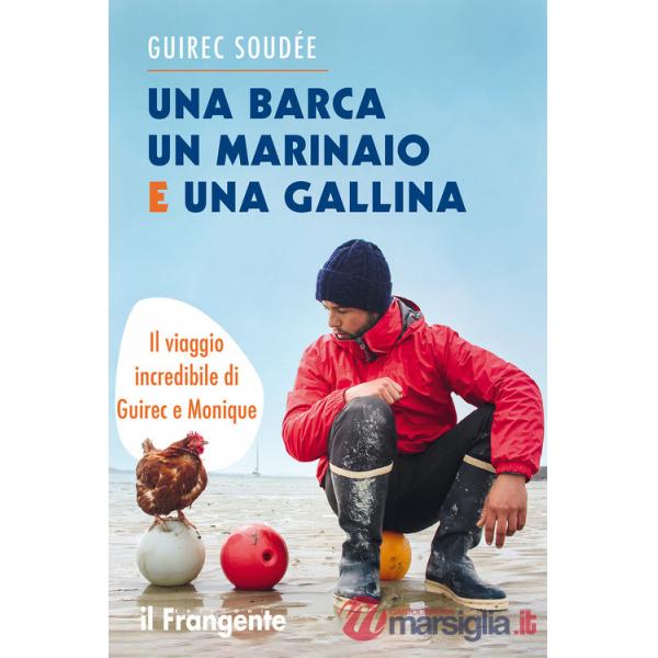 Barca un marinaio e una gallina. Il viaggio incredibile di Guirec e Monique (Una)