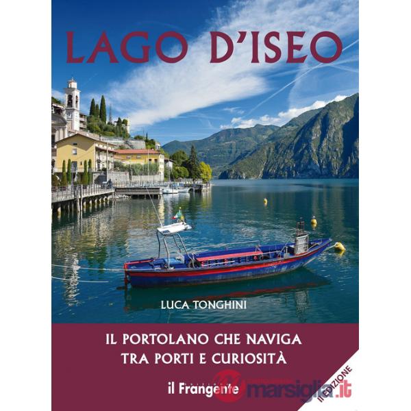 Lago d'Iseo. Il portolano che naviga tra porti e curiosità