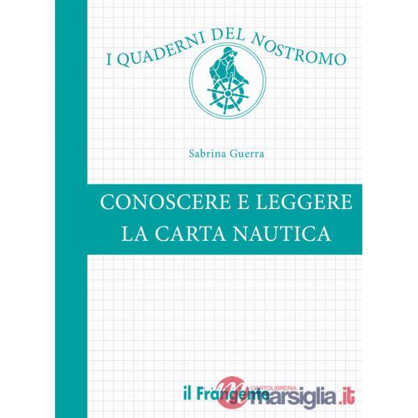 Conoscere e leggere la carta nautica. Ediz. a colori