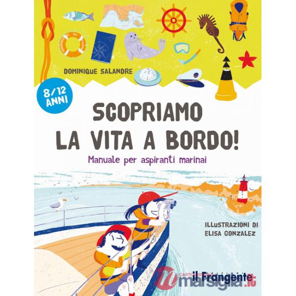 Scopriamo la vita a bordo! Manuale per aspiranti marinai