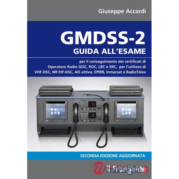 GMDSS-2. Guida all'esame per il conseguimento dei certificati di operatore radio GOC, ROC, LRC e SRC, per l'utilizzo di VHF-DSC,