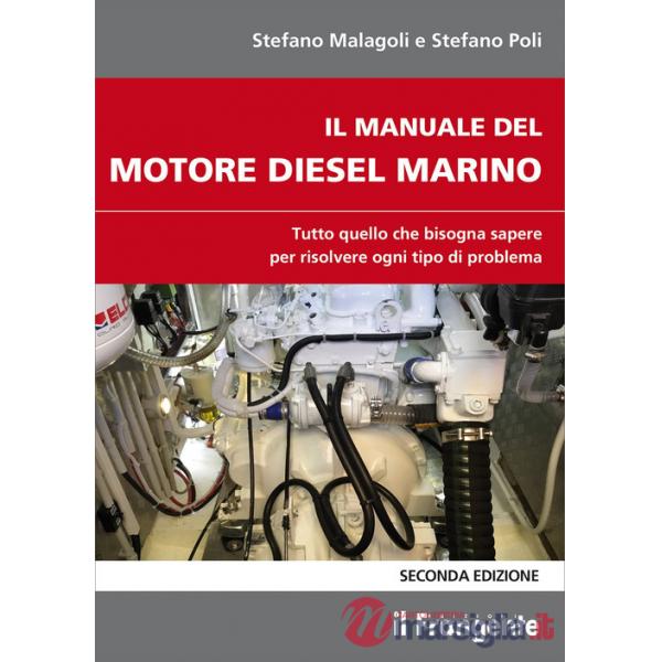 Manuale del motore diesel marino. Tutto quello che bisogna sapere per risolvere ogni tipo di problema (Il)