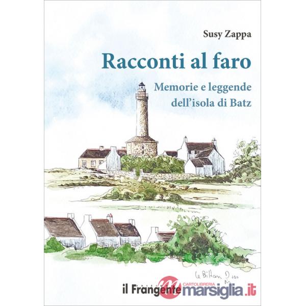 Racconti al faro. Memorie e leggende dell'isola di Batz