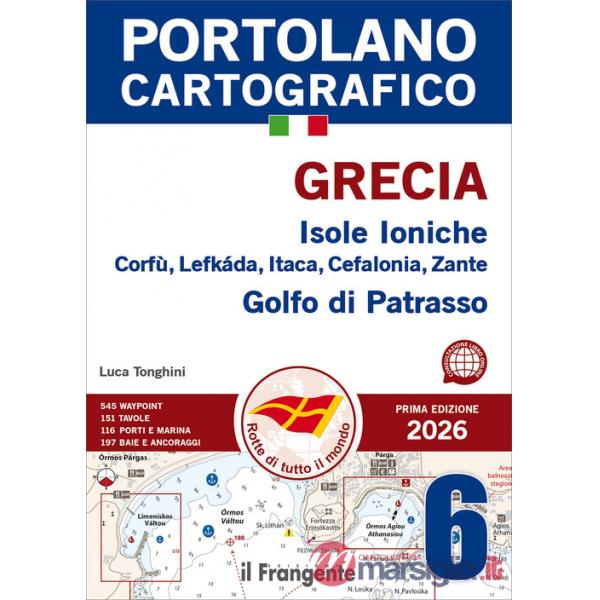 Grecia. Isole Ioniche Corfù, Lefkáda, Itaca, Cefalonia, Zante, Golfo di Patrasso. Portolano cartografico. Con QR Code. Vol. 6