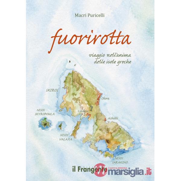 Fuorirotta. Viaggio nell'anima delle isole greche