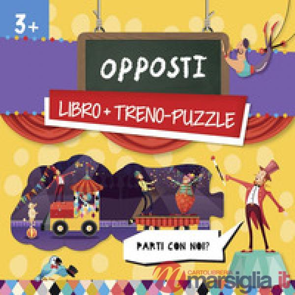 Opposti. Treno-puzzle. Ediz. a colori. Con puzzle