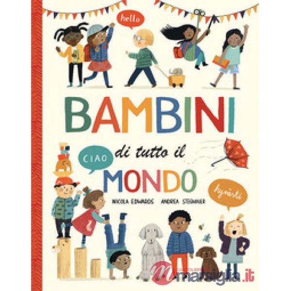 Bambini di tutto il mondo. Ediz. a colori