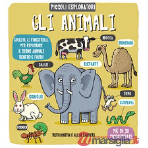 Animali. Piccoli esploratori. Ediz. a colori (Gli)
