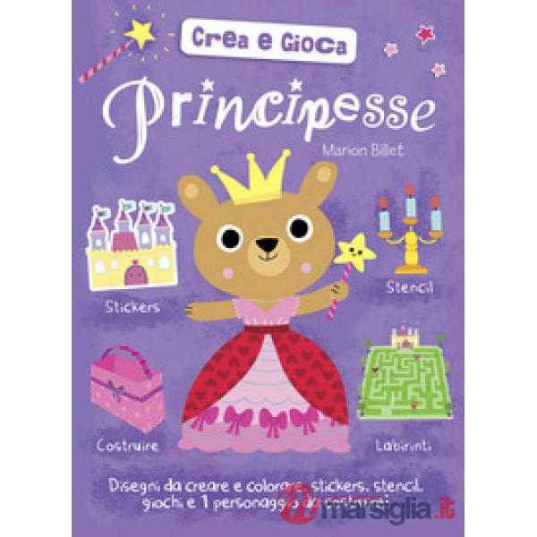 Principesse. Crea e gioca. Con adesivi. Ediz. a colori