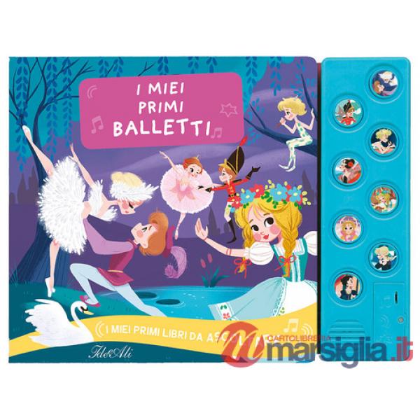 Miei primi balletti. I miei primi libri da ascoltare. Ediz. a colori (I)