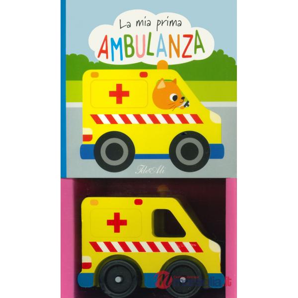 Mia prima ambulanza. Ediz. a colori. Con Giocattolo (La)