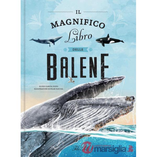 Magnifico libro delle balene. Ediz. a colori (Il)