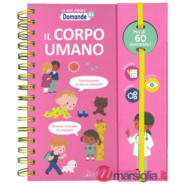Corpo umano. Le mie prime domande. Ediz. a colori. Ediz. a spirale (Il)