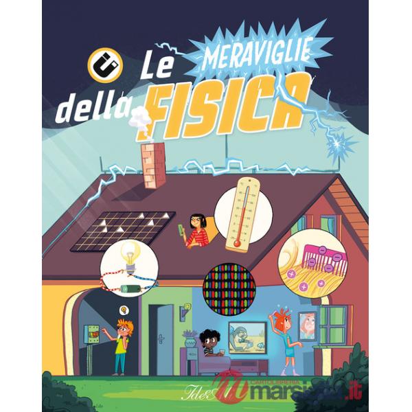 Meraviglie della fisica. Ediz. a colori (Le)