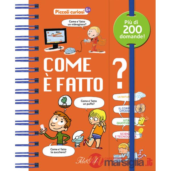 Come è fatto? Piccoli curiosi. Ediz. a colori