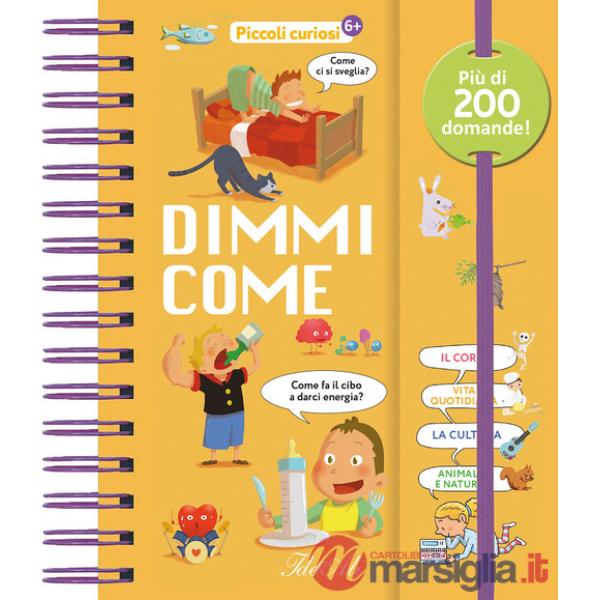 Dimmi come. Piccoli curiosi. Ediz. a colori