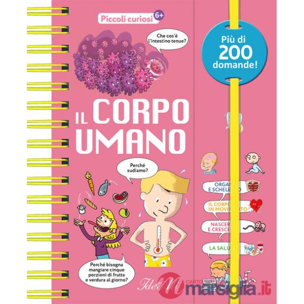 Corpo umano. Piccoli curiosi. Ediz. a colori (Il)
