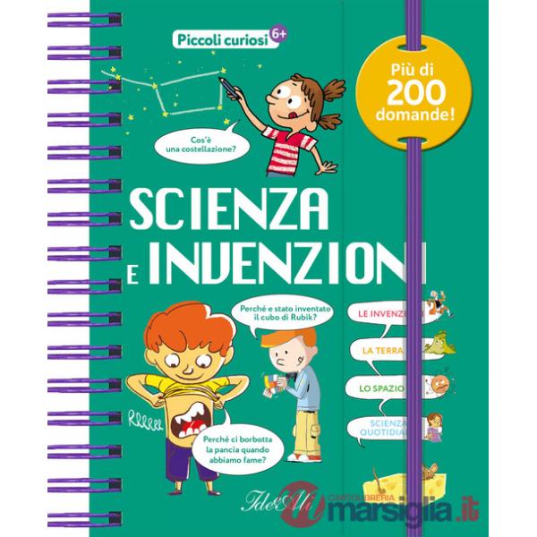 Scienza e invenzioni. Piccoli curiosi. Ediz. a colori