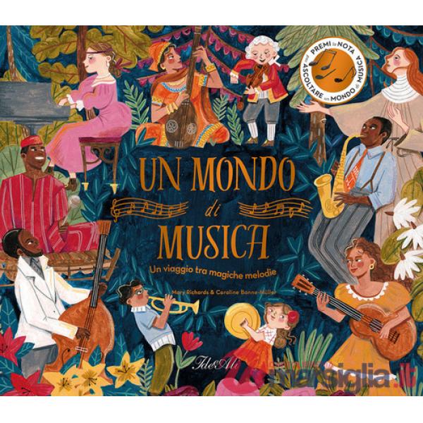 Mondo di musica. Un viaggio tra magiche melodie. Ediz. a colori (Un)