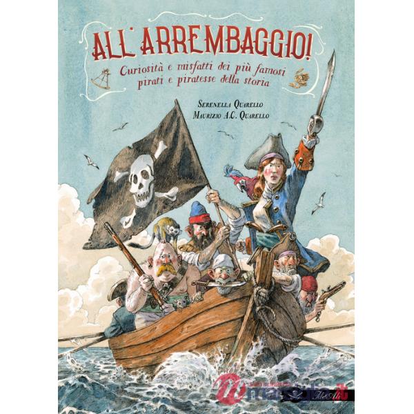 All'arrembaggio! Curiosità e misfatti dei più famosi pirati della storia