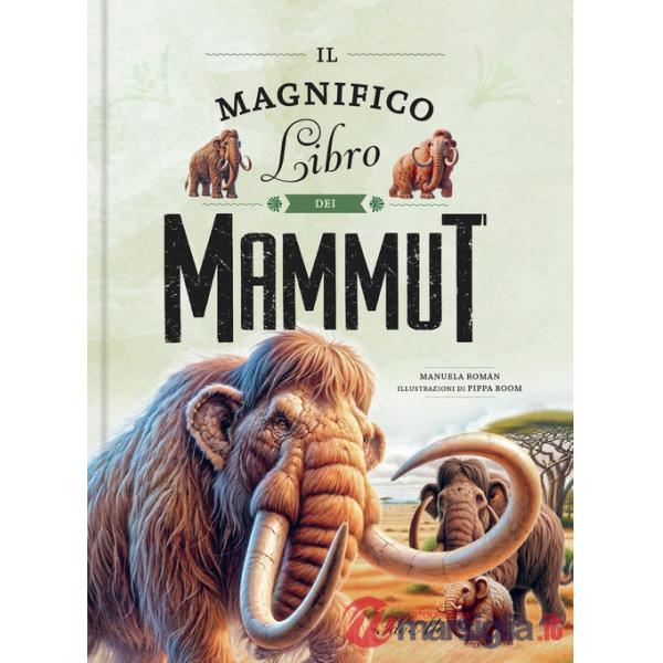 Magnifico libro dei mammut. Ediz. a colori (Il)