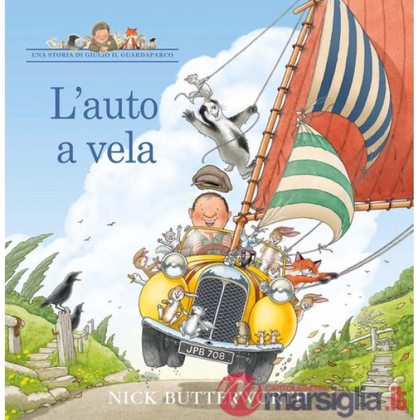 Auto a vela. Una storia di Giulio il guardaparco. Ediz. a colori (L')
