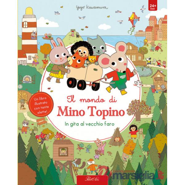 In gita al vecchio faro. Il mondo di Mino Topino. Ediz. a colori