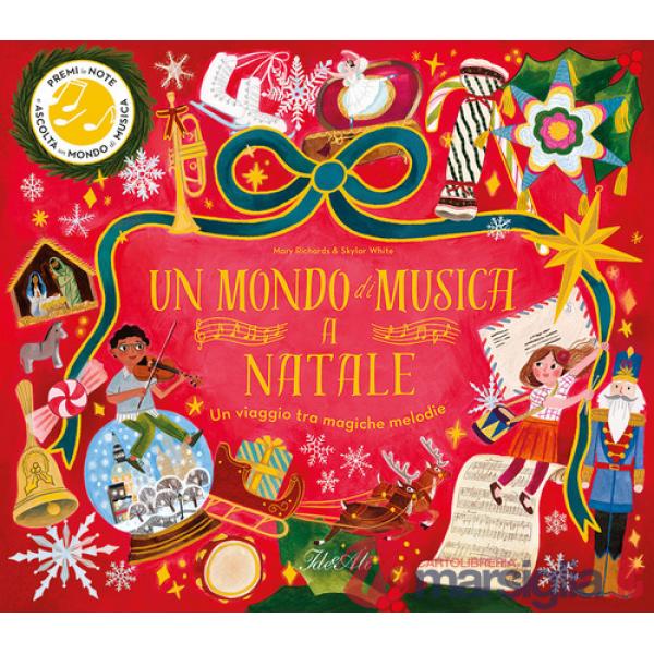 Mondo di musica a Natale. Un viaggio tra magiche melodie. Ediz. a colori (Un)