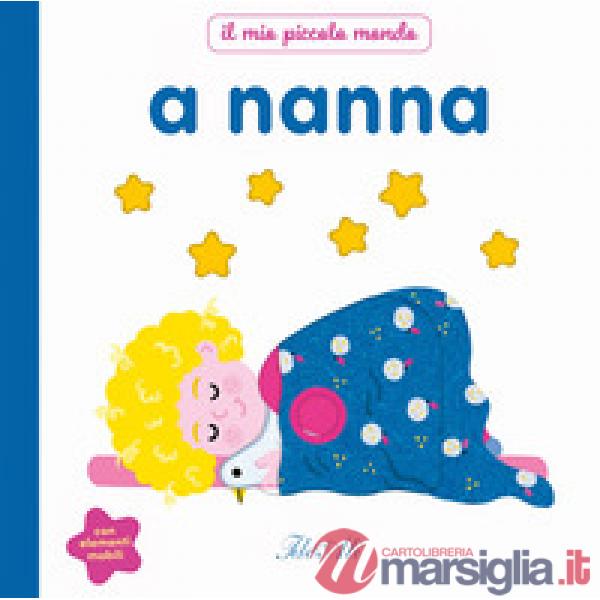 A nanna. Il mio piccolo mondo. Ediz. a colori
