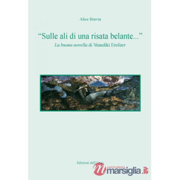 «Sulle ali di una risata belante...». La buona novella di Venedikt Erofeev. Ediz. italiana e slovena