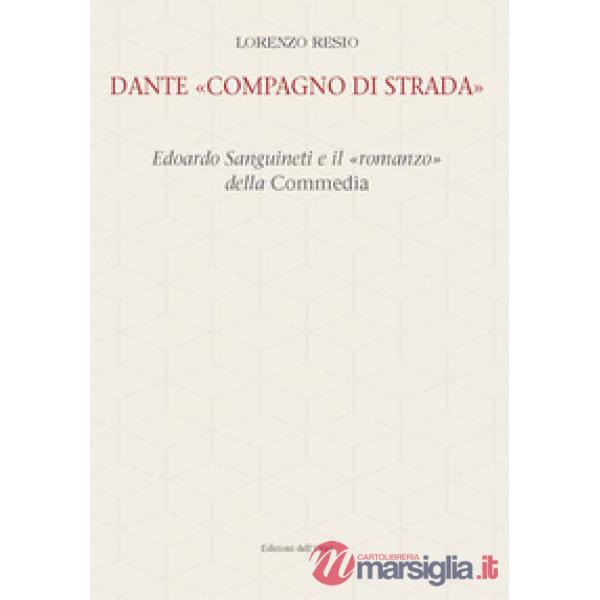 Dante «compagno di strada». Edoardo Sanguineti e il «romanzo» della commedia