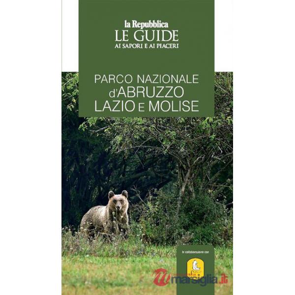 Parco nazionale d'Abruzzo, Lazio e Molise. Le guide ai sapori e ai piaceri