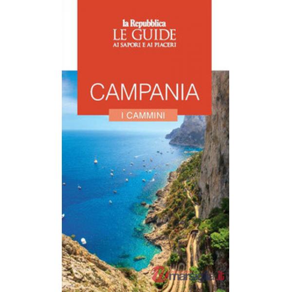 Campania. I cammini. Le guide ai sapori e ai piaceri