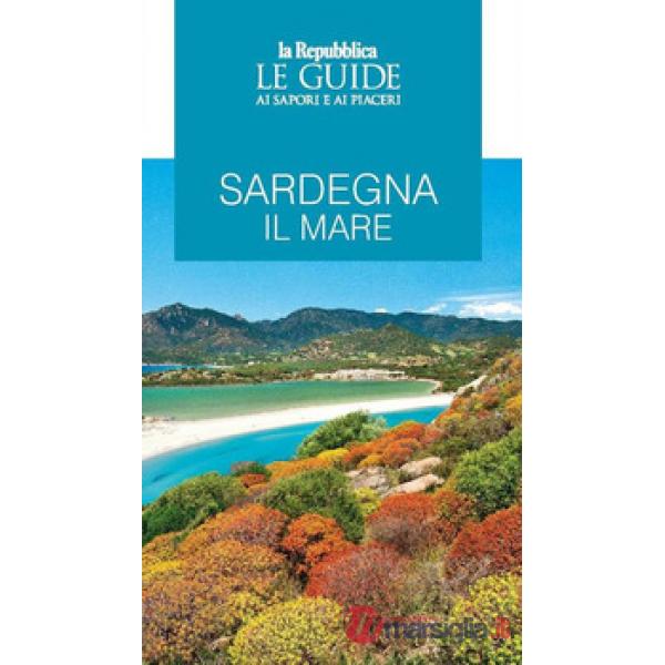 Sardegna. Il mare. Le guide ai sapori e ai piaceri