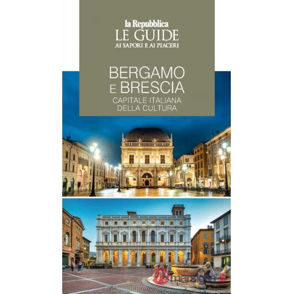 Bergamo e Brescia, capitale italiana della cultura. Le guide ai sapori e piaceri