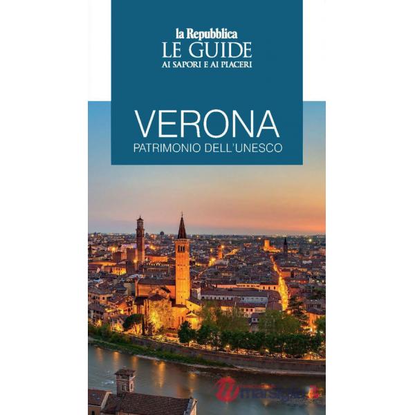 Verona patrimonio dell'Unesco. Le guide ai sapori e ai piaceri
