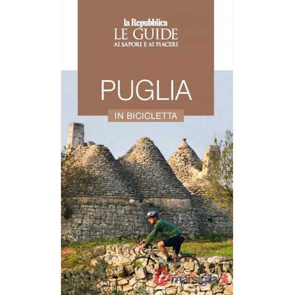 Puglia in bicicletta. Le guide ai sapori e piaceri