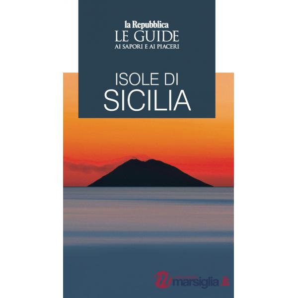 Isole di Sicilia. Le guide ai sapori e ai piaceri
