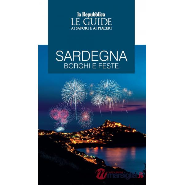 Sardegna. Borghi e feste. Le guide ai sapori e ai piaceri