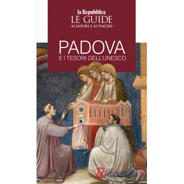 Padova e i tesori dell'Unesco. Le guide ai sapori e piaceri