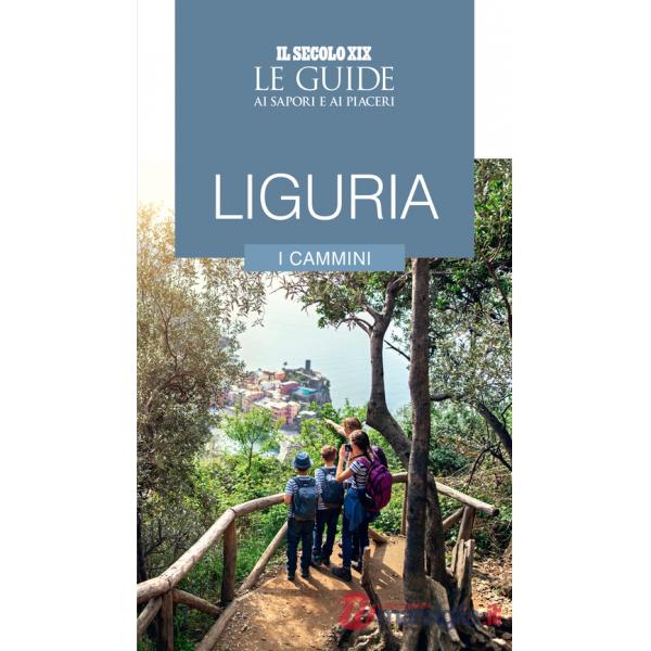 Liguria. I cammini. Le guide ai sapori e ai piaceri