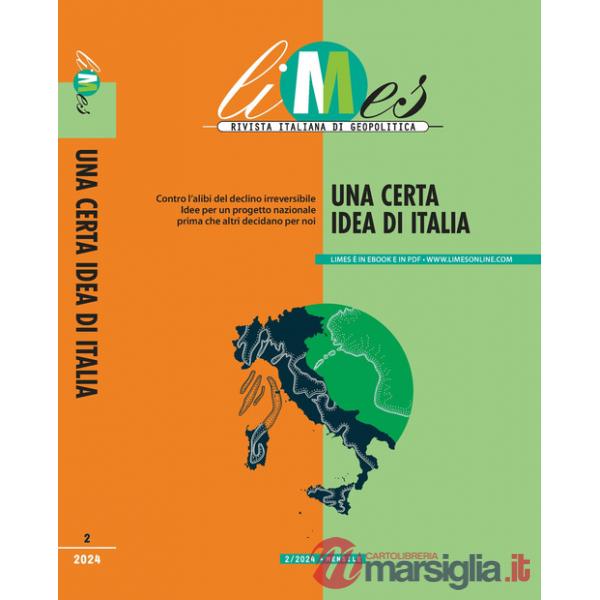 Limes. Rivista italiana di geopolitica (2024). Vol. 2: Una certa idea di Italia
