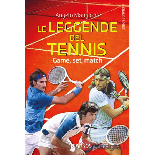 Leggende del tennis. Game, set, match (Le)