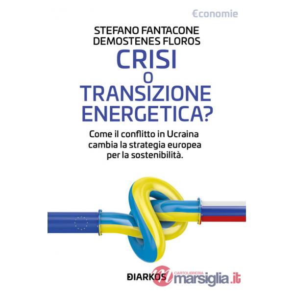 Crisi o transizione energetica? Come il conflitto in Ucraina cambia la strategia europea per la sostenibilità