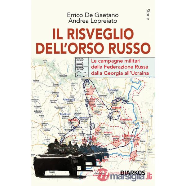 Il risveglio dell'Orso Russo. Le campagne militari della Federazione russa dalla Georgia all'Ucraina